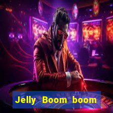 Jelly Boom boom jelly up